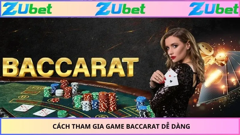 Cách tham gia game Baccarat dễ dàng